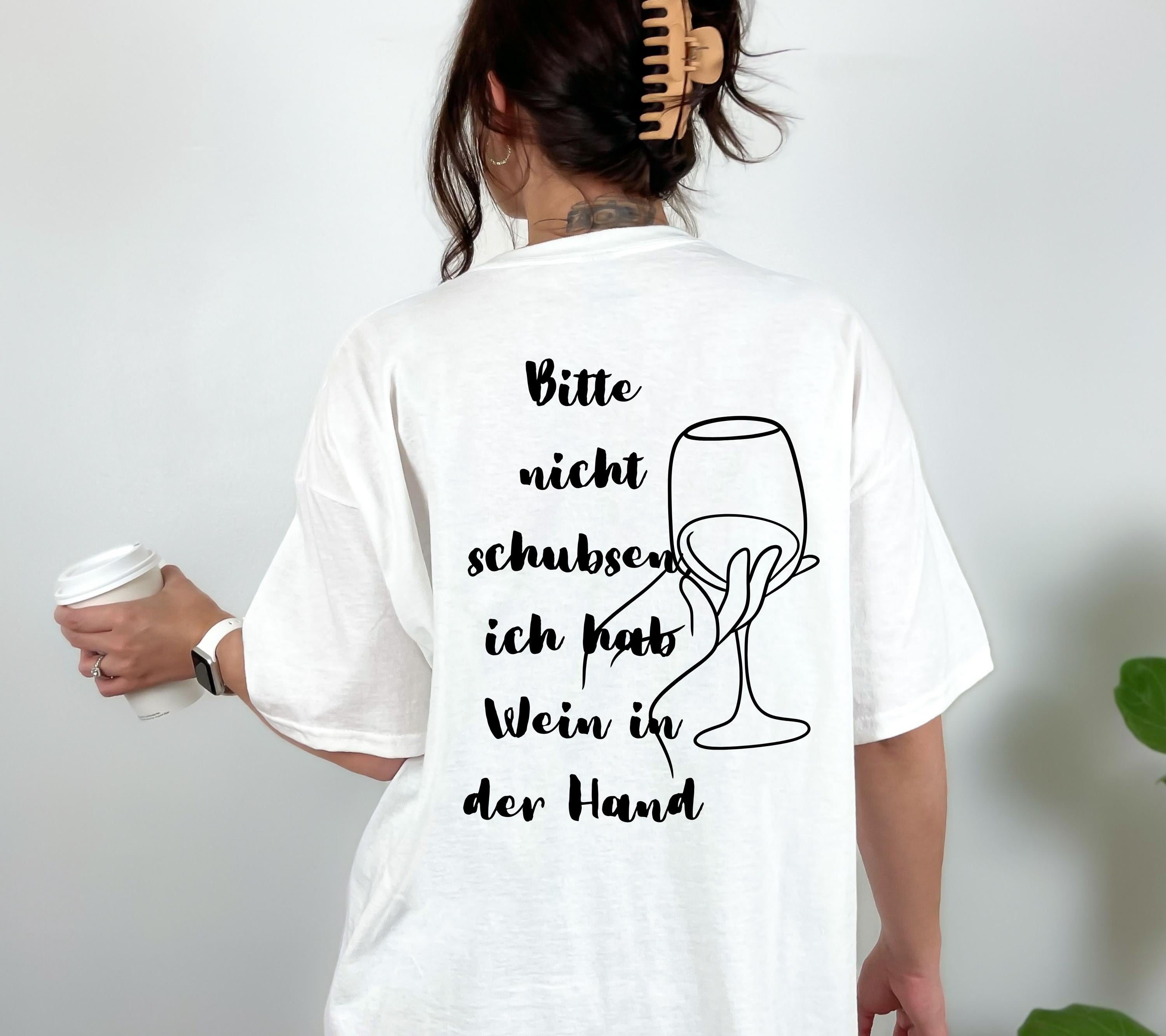 lustiges Shirt Damen, Bitte nicht schubsen ich hab Wein in der Hand, Damen, Weinfest, Geschenk Weinliebhaber, Weintrinker, Shirt mit Spruch