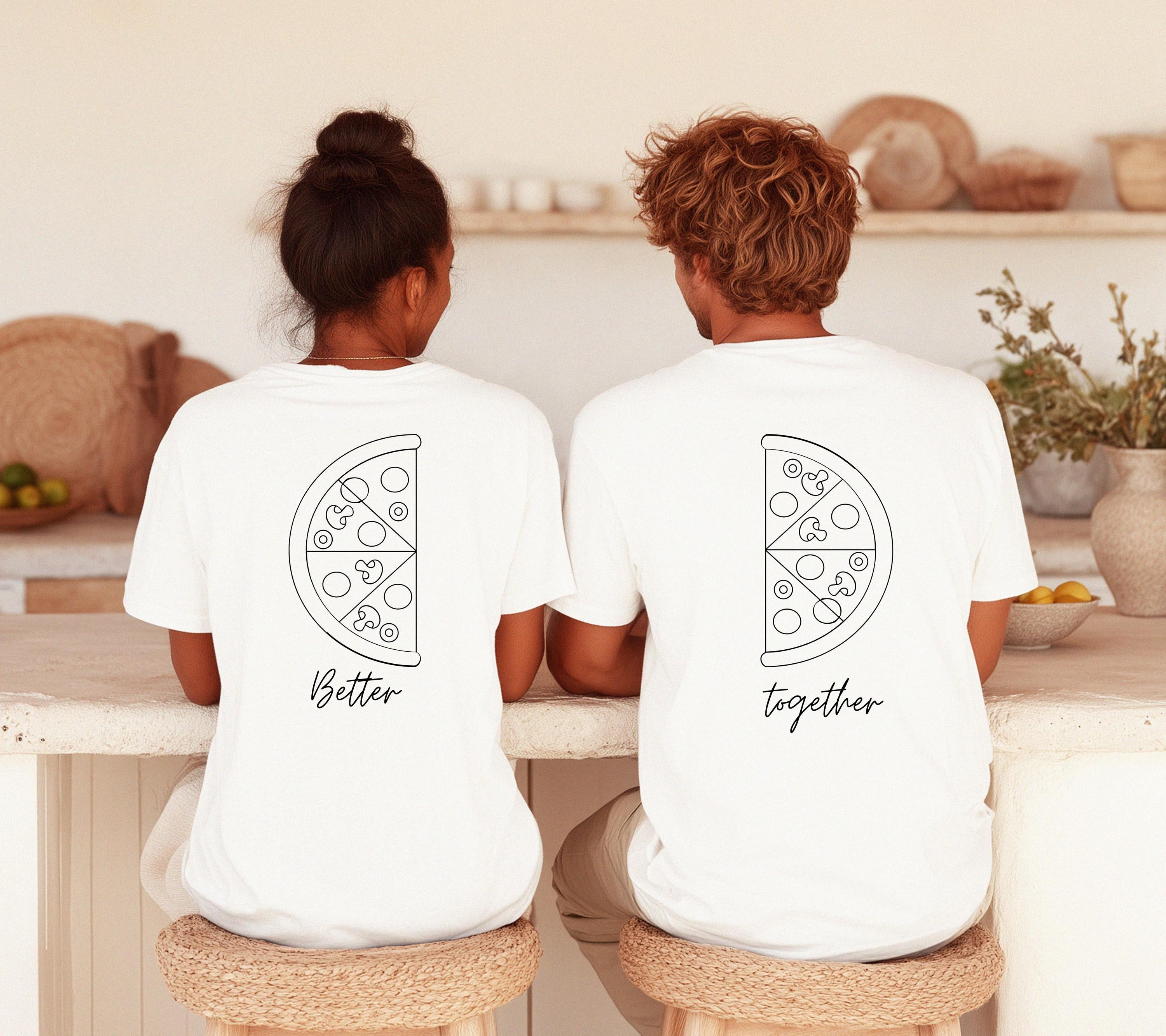 Better Together Shirt, Partner Shirts für Paare, Lustiges Pärchen Geschenk, Couple Shirts, Valentinstag, Jahrestag, Pizza Shirt, Freund
