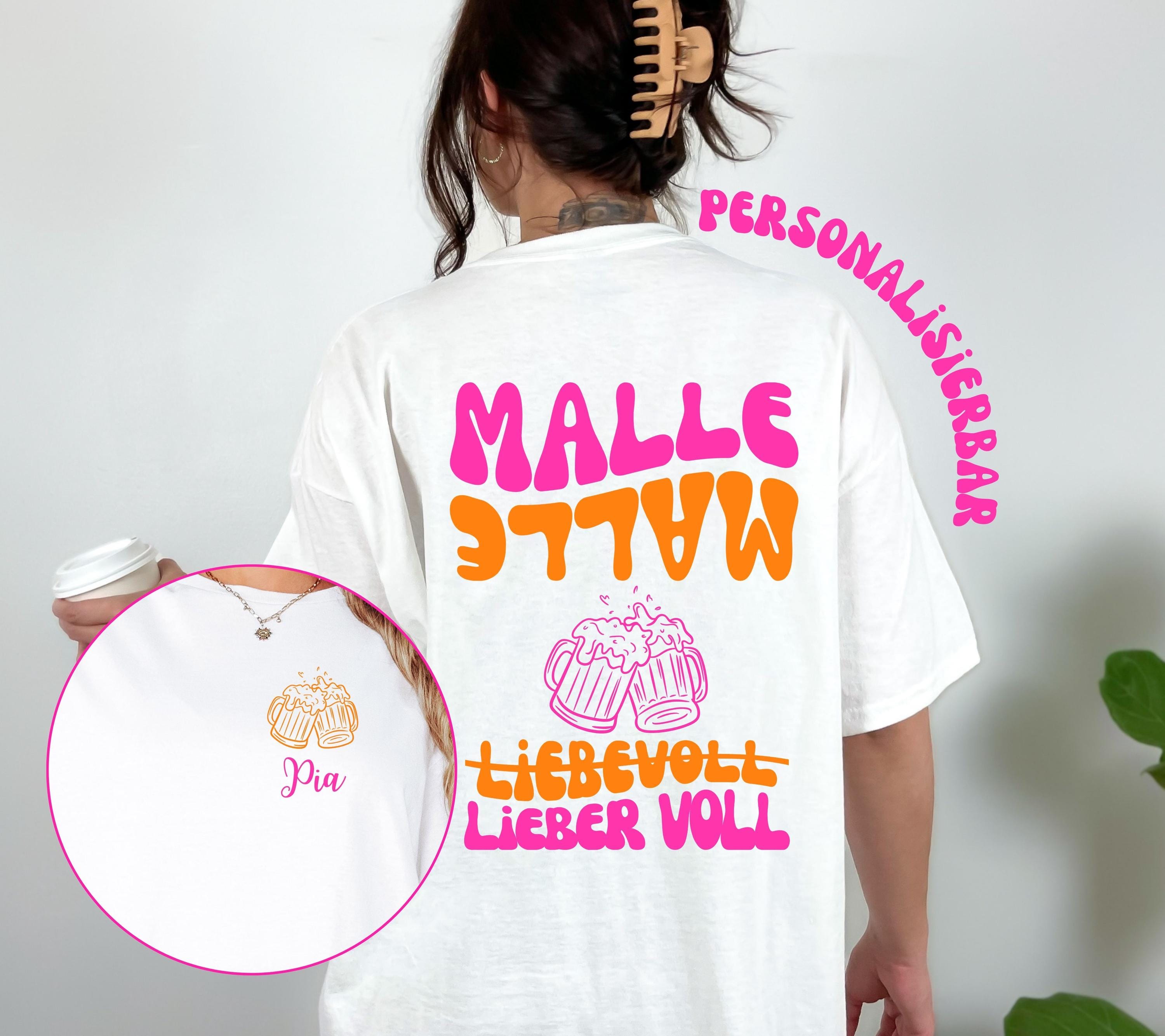 Malle Shirt, Backprint, liebevoll lieber voll T Shirt, personalisiert, Mallorca Shirts, Bier Shirt, Sauf T Shirt, Gruppenshirt, Mädelsurlaub